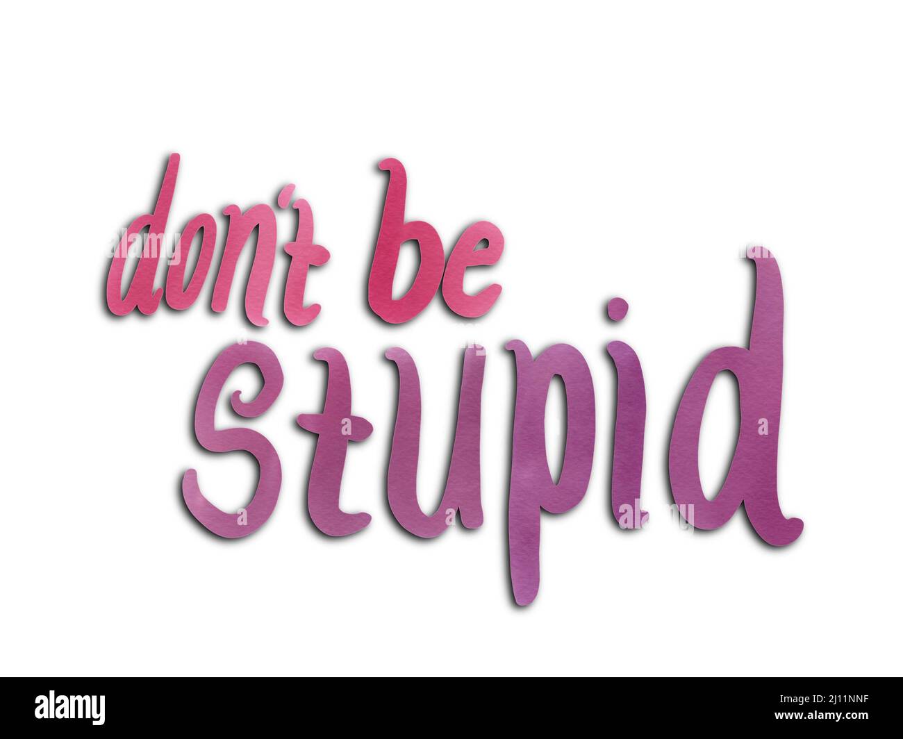 don't be stupid lettering - watercolor with shadow Stock Photo