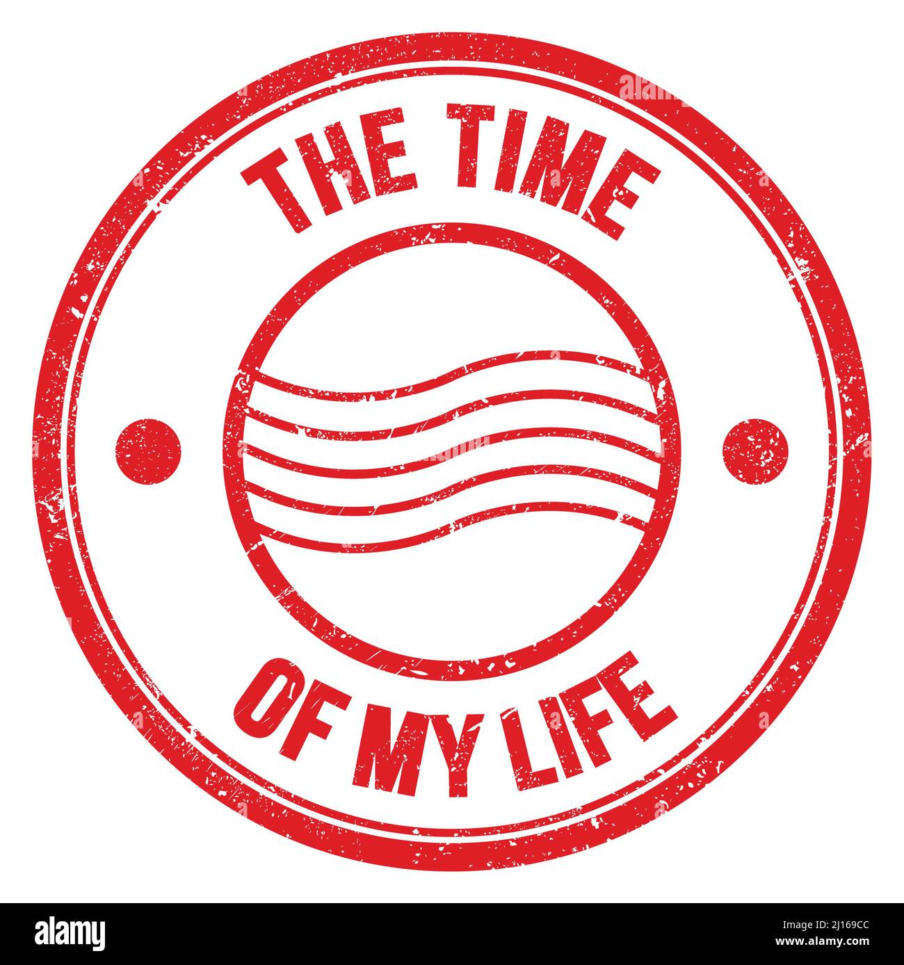 THE TIME OF MY LIFE text written on red round postal stamp sign Stock