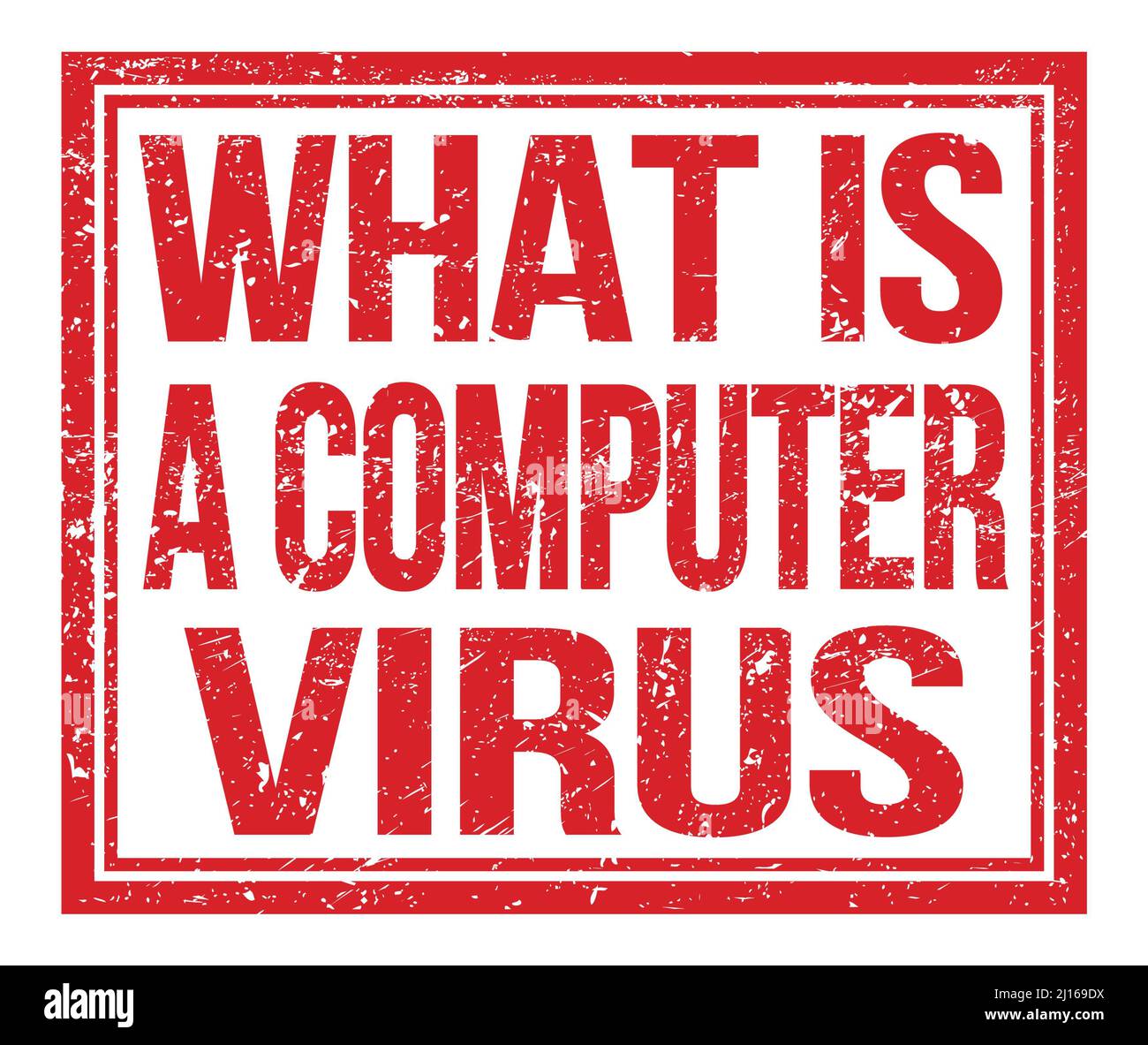 WHAT IS A COMPUTER VIRUS, written on red grungy stamp sign Stock Photo ...