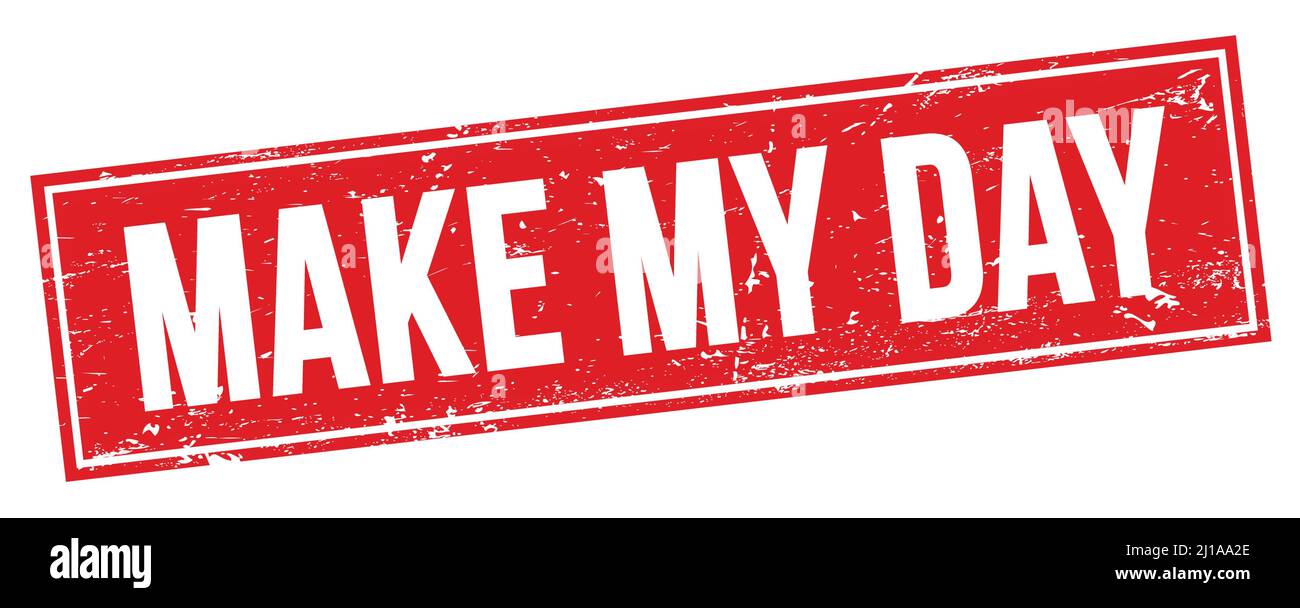 MAKE MY DAY text on red grungy rectangle stamp sign Stock Photo - Alamy