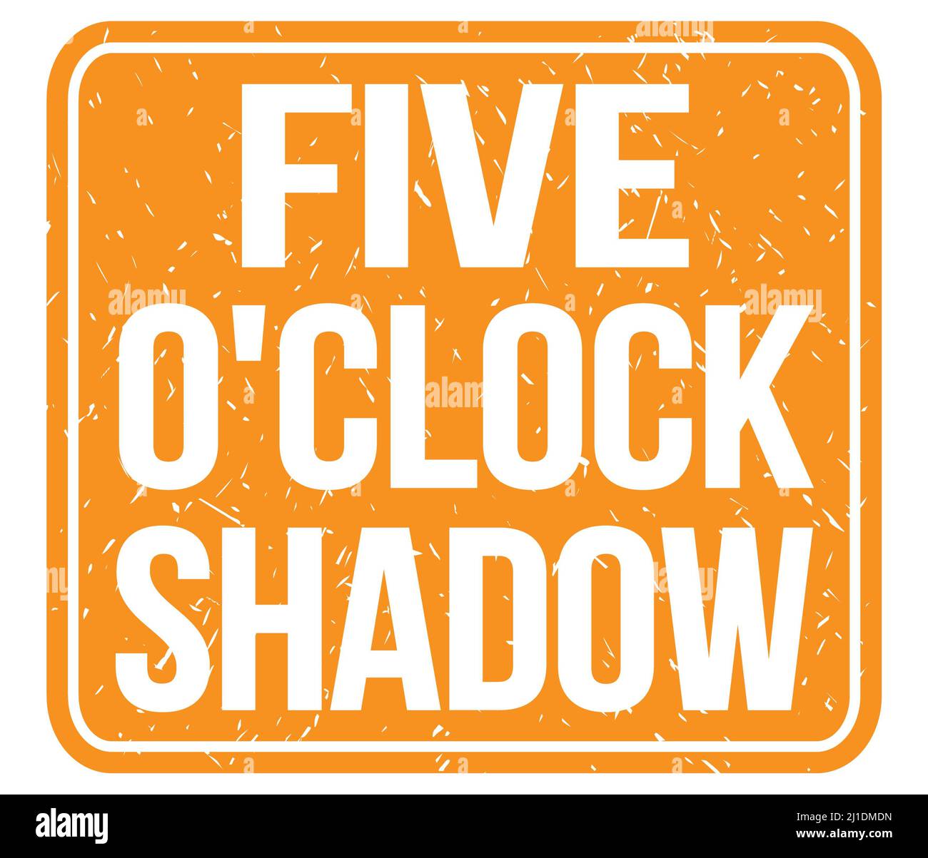 FIVE O'CLOCK SHADOW, text written on orange vintage stamp sign Stock