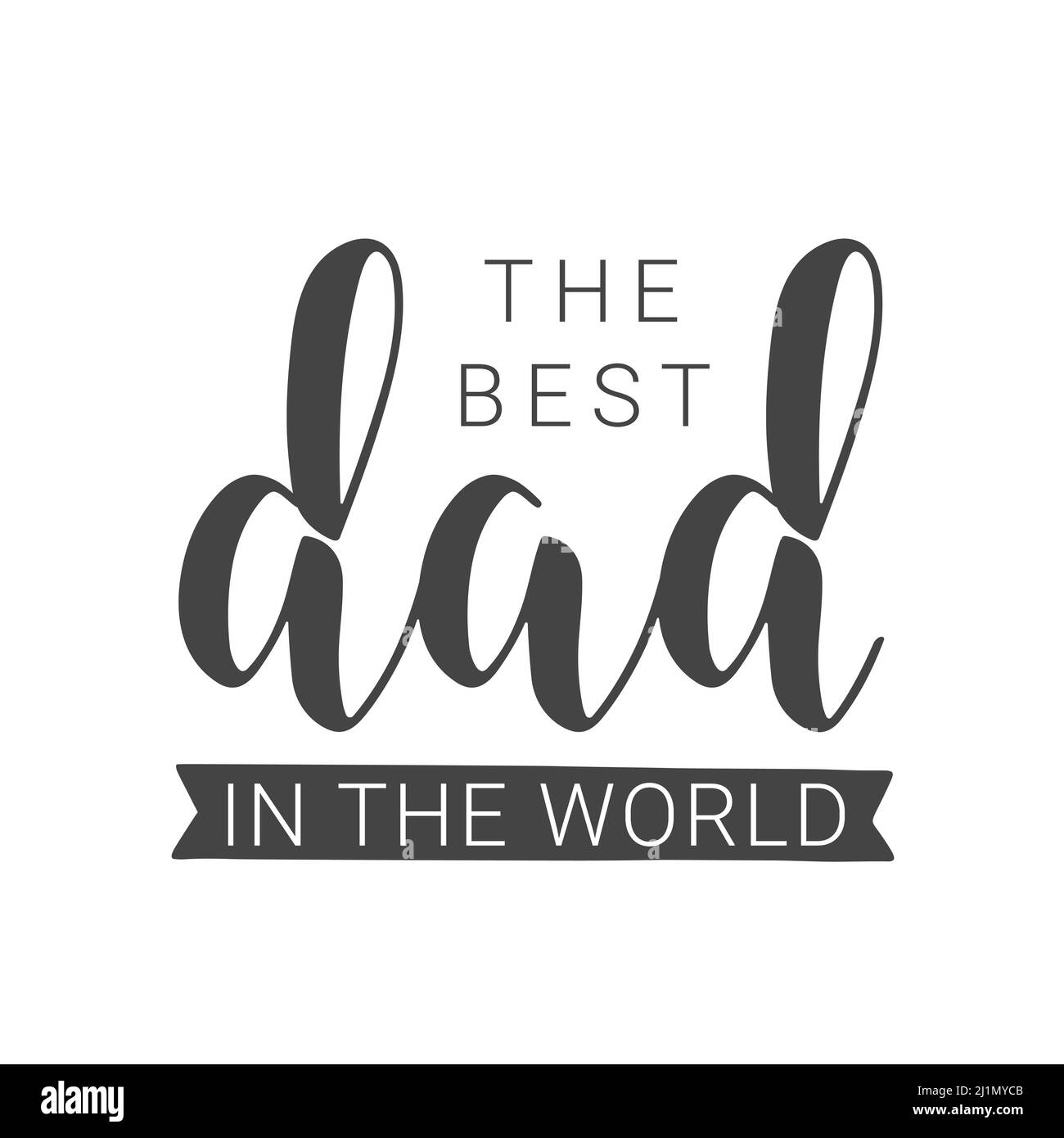 Handwritten Lettering of The Best Dad In The World. Template for Banner, Greeting Card, Postcard, Party, Poster, Print or Web Product. Stock Vector
