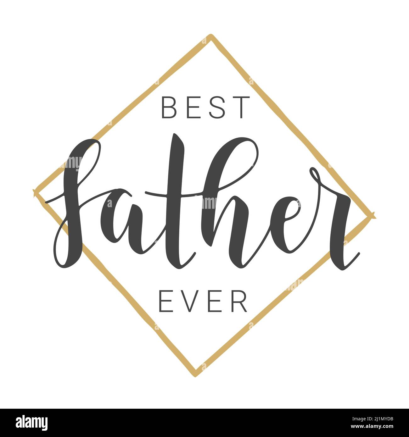 Handwritten Lettering of Best Father Ever. Template for Banner, Greeting Card, Postcard, Invitation, Party, Poster, Print or Web Product. Stock Vector