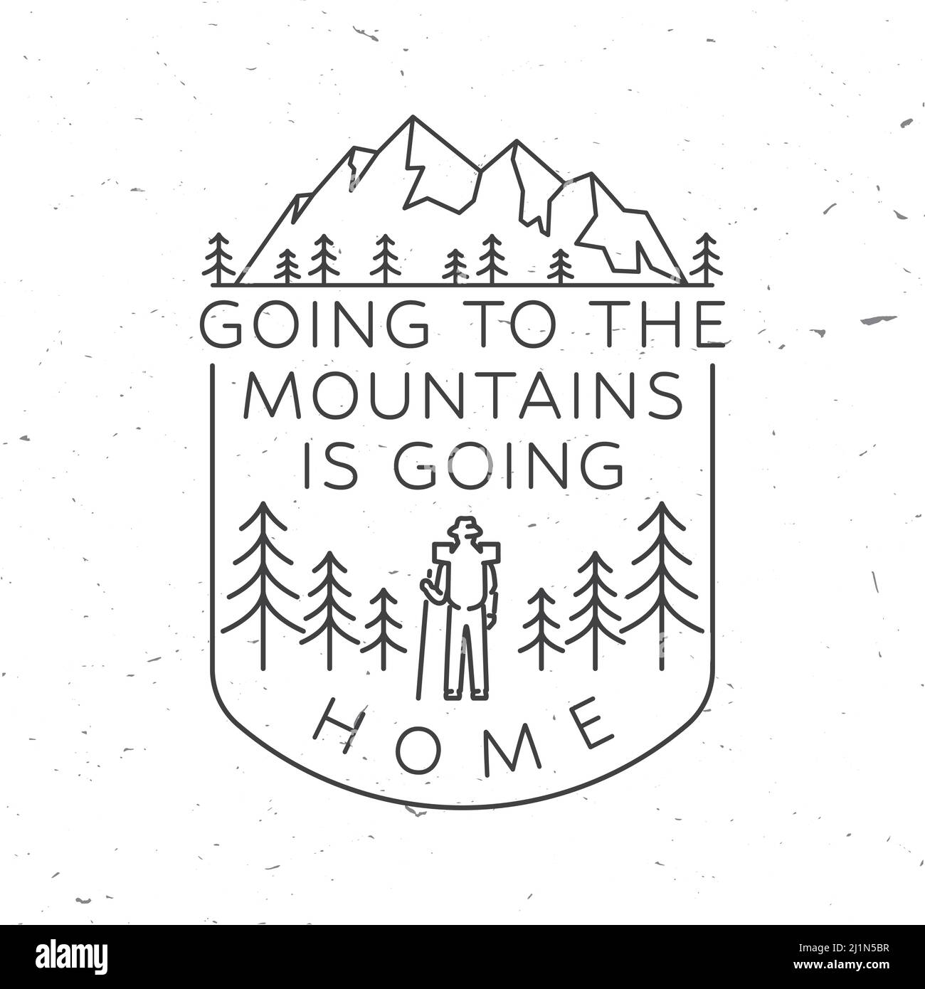 Going to the mountains is going home. Vector. Concept for shirt or badge, overlay, print, stamp or tee. Vintage line art design with hiker, mountains Stock Vector