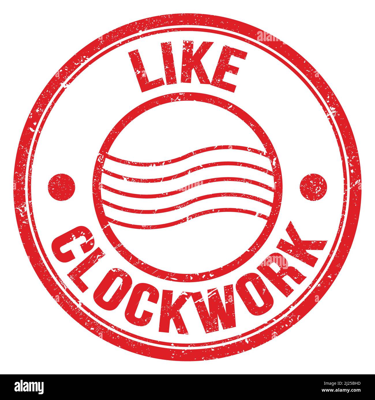 LIKE CLOCKWORK text written on red round postal stamp sign Stock Photo Alamy