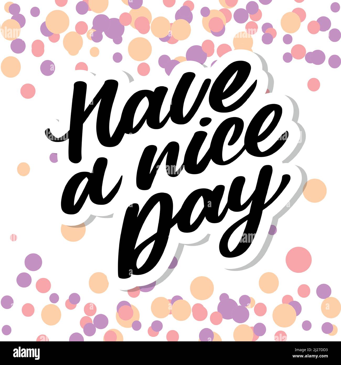 Have a nice day. Hand drawn lettering isolated on white background. Design element for poster