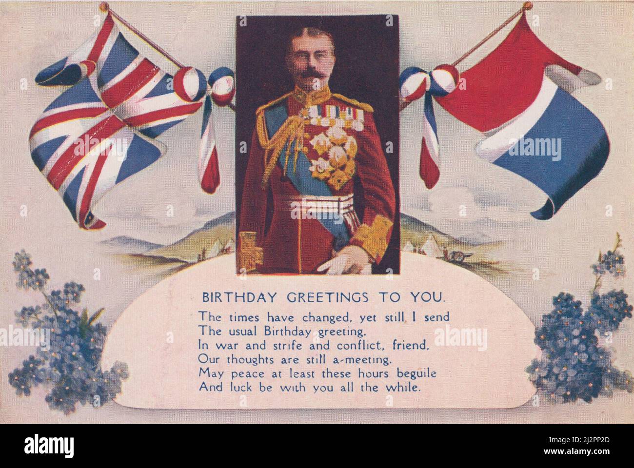 First World War birthday card featuring a portrait of Lord Kitchener, forget-me-not flowers, the Union Jack and the French Tricolore flag. A poem is included: 'Birthday greetings to you. The times have changed, yet still I send The usual Birthday greeting. In war and strife and conflict, friend. Our thoughts are still a-meeting. May peace at least these hours beguile And luck be with you all the while. Stock Photo