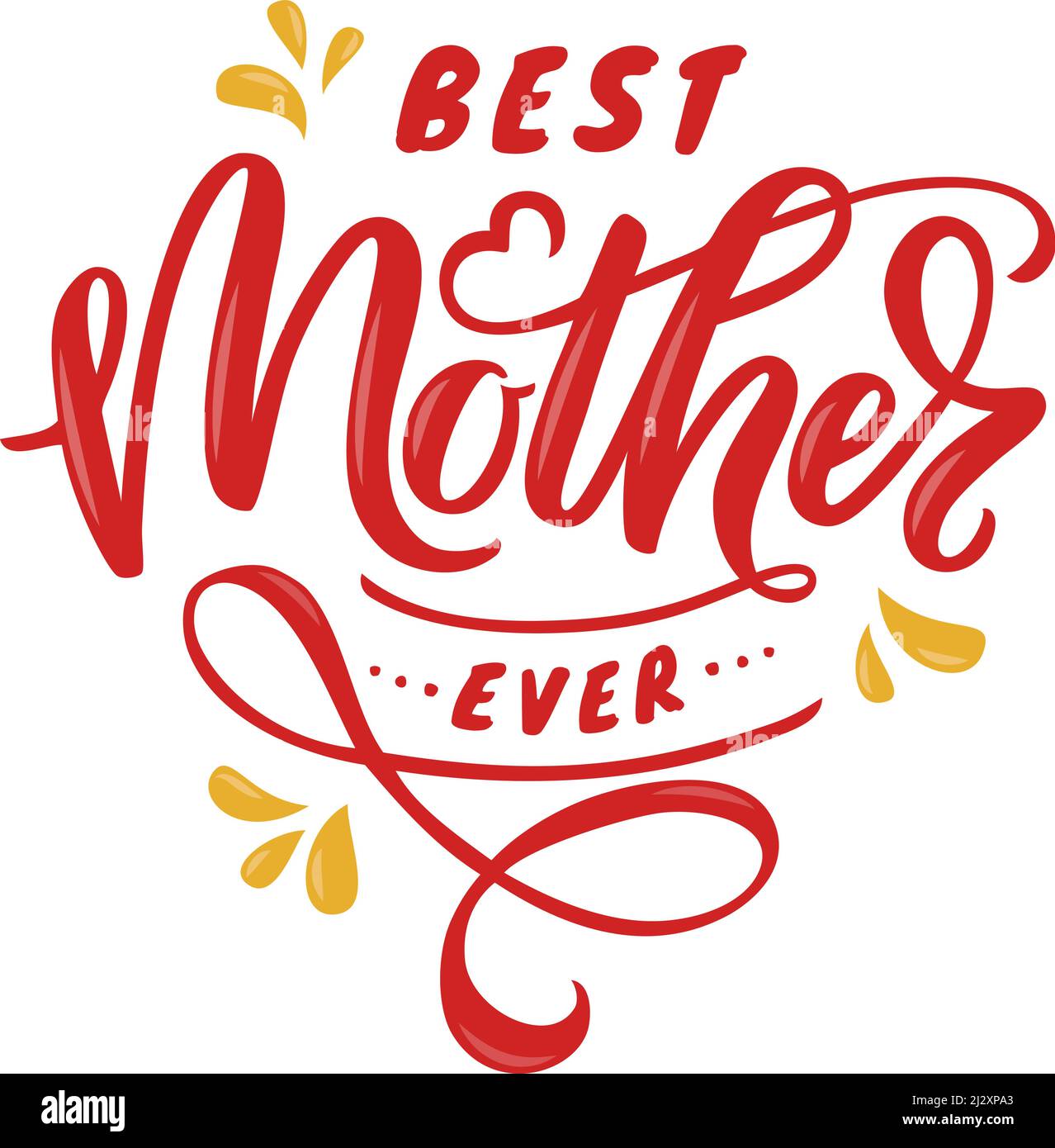 Best Mother ever - hand lettering. Colorful illustration of quote isolated on white background. Vector design. Stock Vector