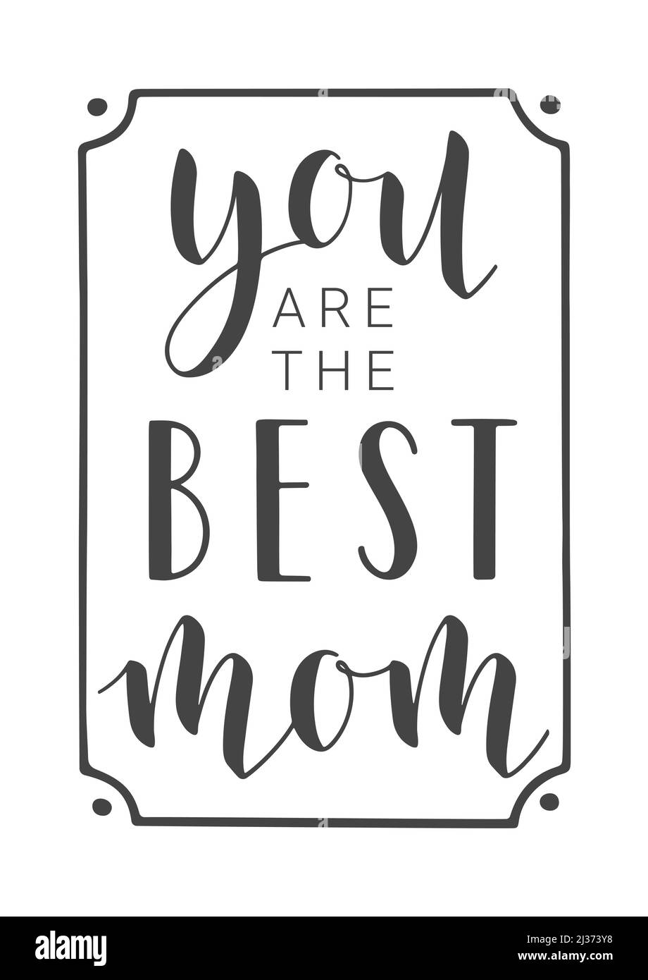 Handwritten Lettering of You Are The Best Mom. Template for Banner, Greeting Card, Postcard