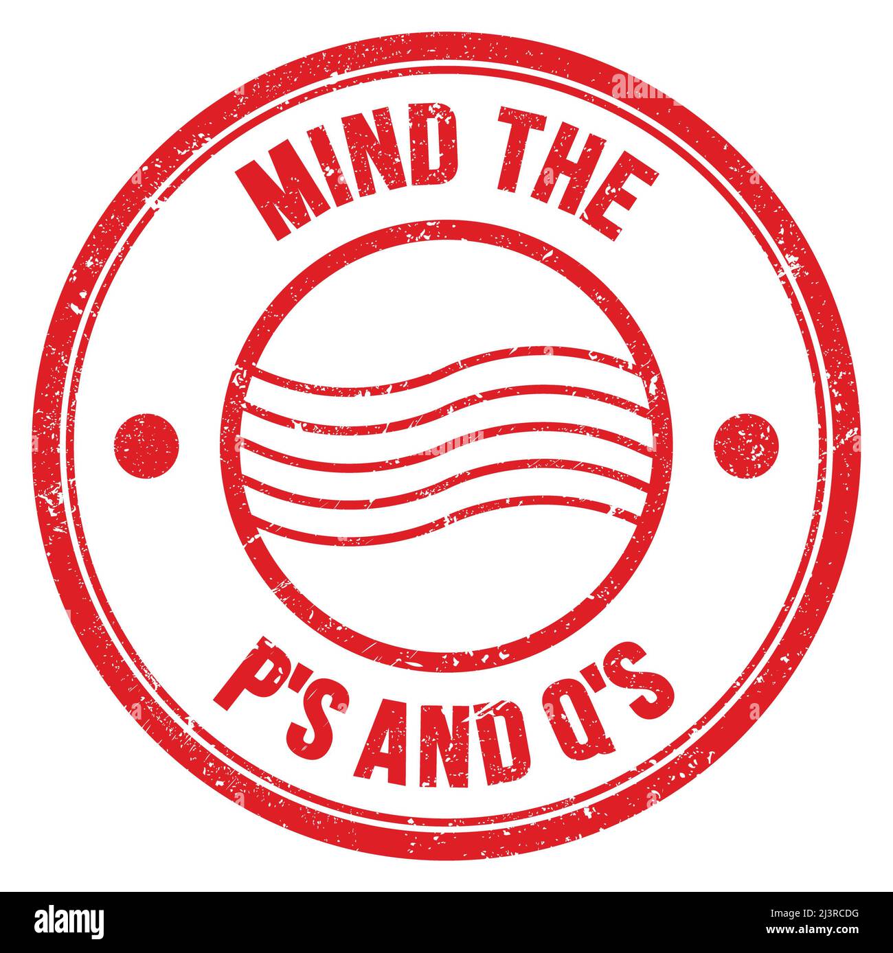 Pvs Q In/sign MIND THE P'S AND Q'S text written on red round postal stamp sign Stock ...