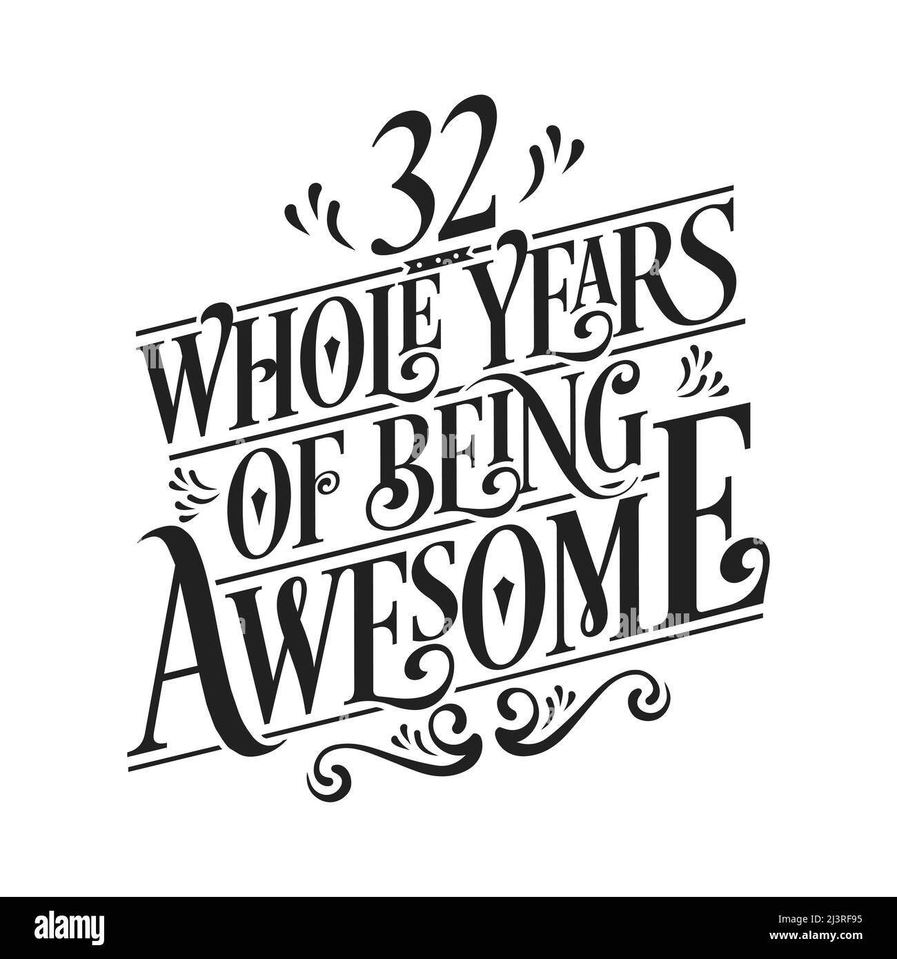32 whole years of being awesome. 32nd birthday celebration lettering Stock Vector