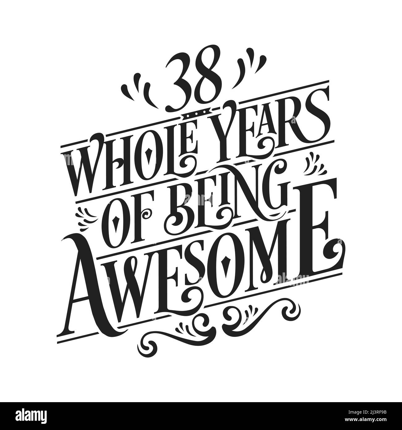 38 whole years of being awesome. 38th birthday celebration lettering Stock Vector
