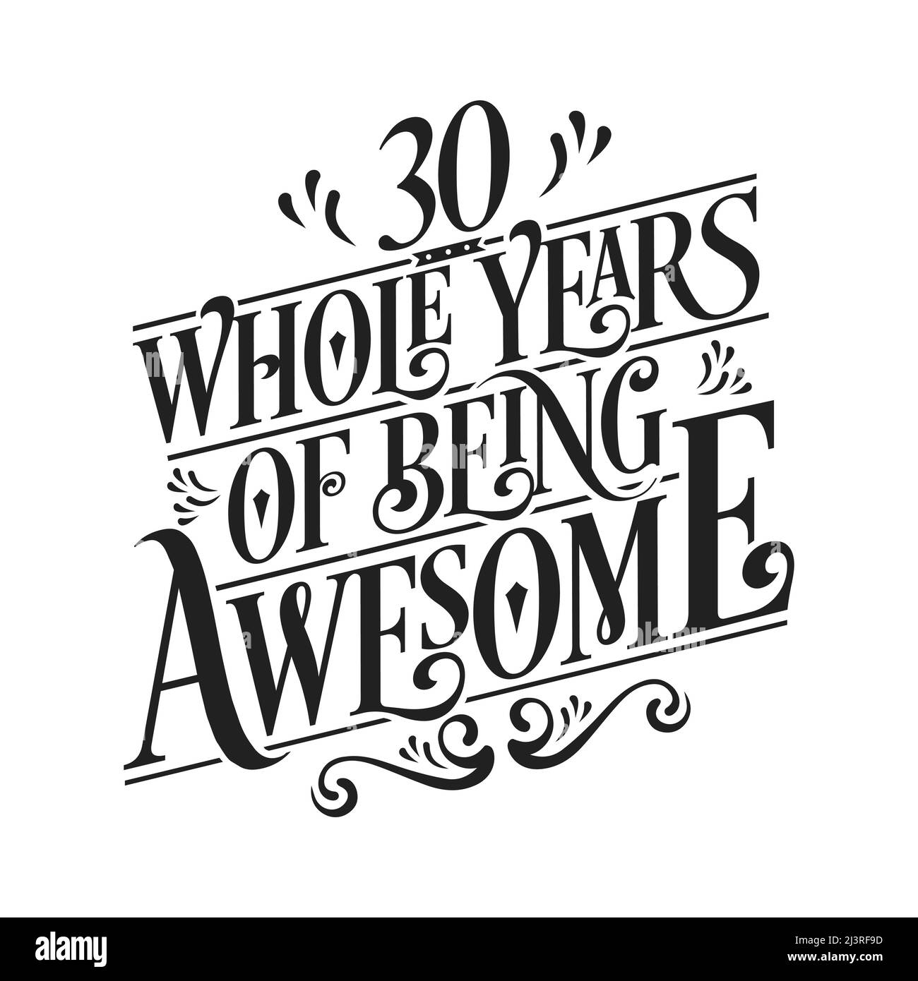 30 whole years of being awesome. 30th birthday celebration lettering Stock Vector