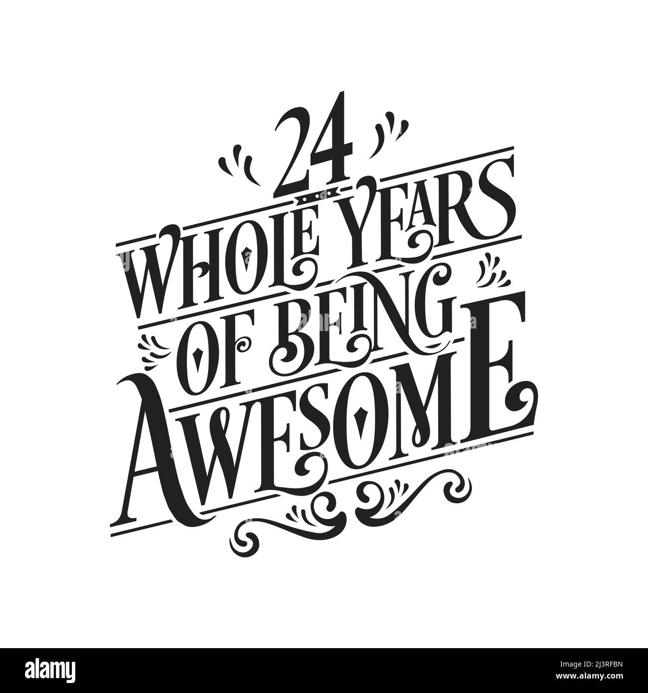 24 whole years of being awesome. 24th birthday celebration lettering Stock Vector