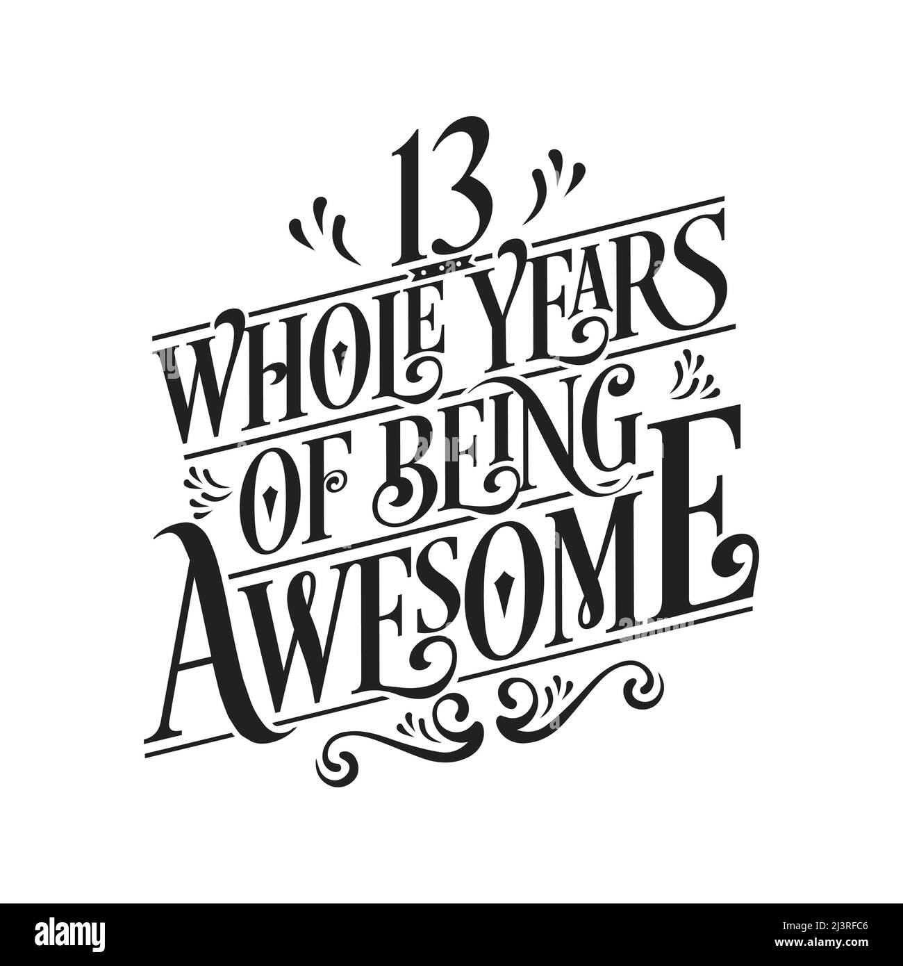 13 whole years of being awesome. 13th birthday celebration lettering Stock Vector