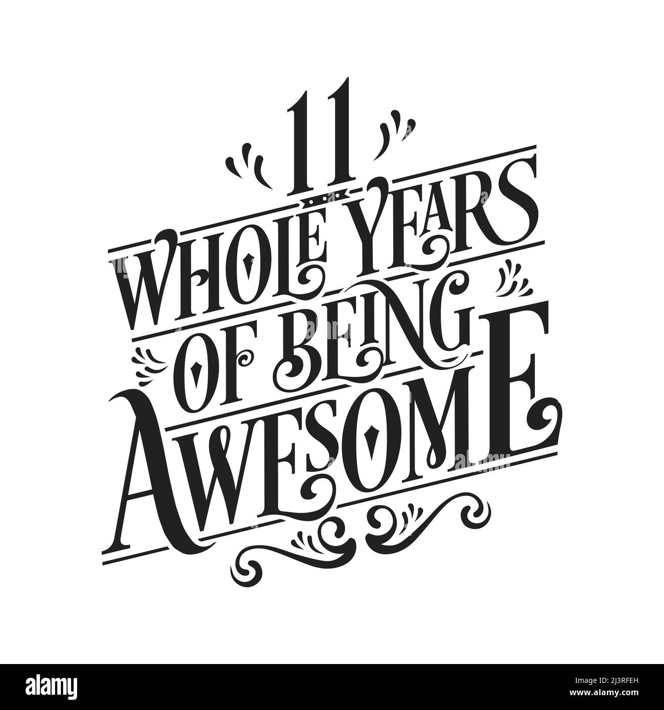 11 whole years of being awesome. 11th birthday celebration lettering Stock Vector