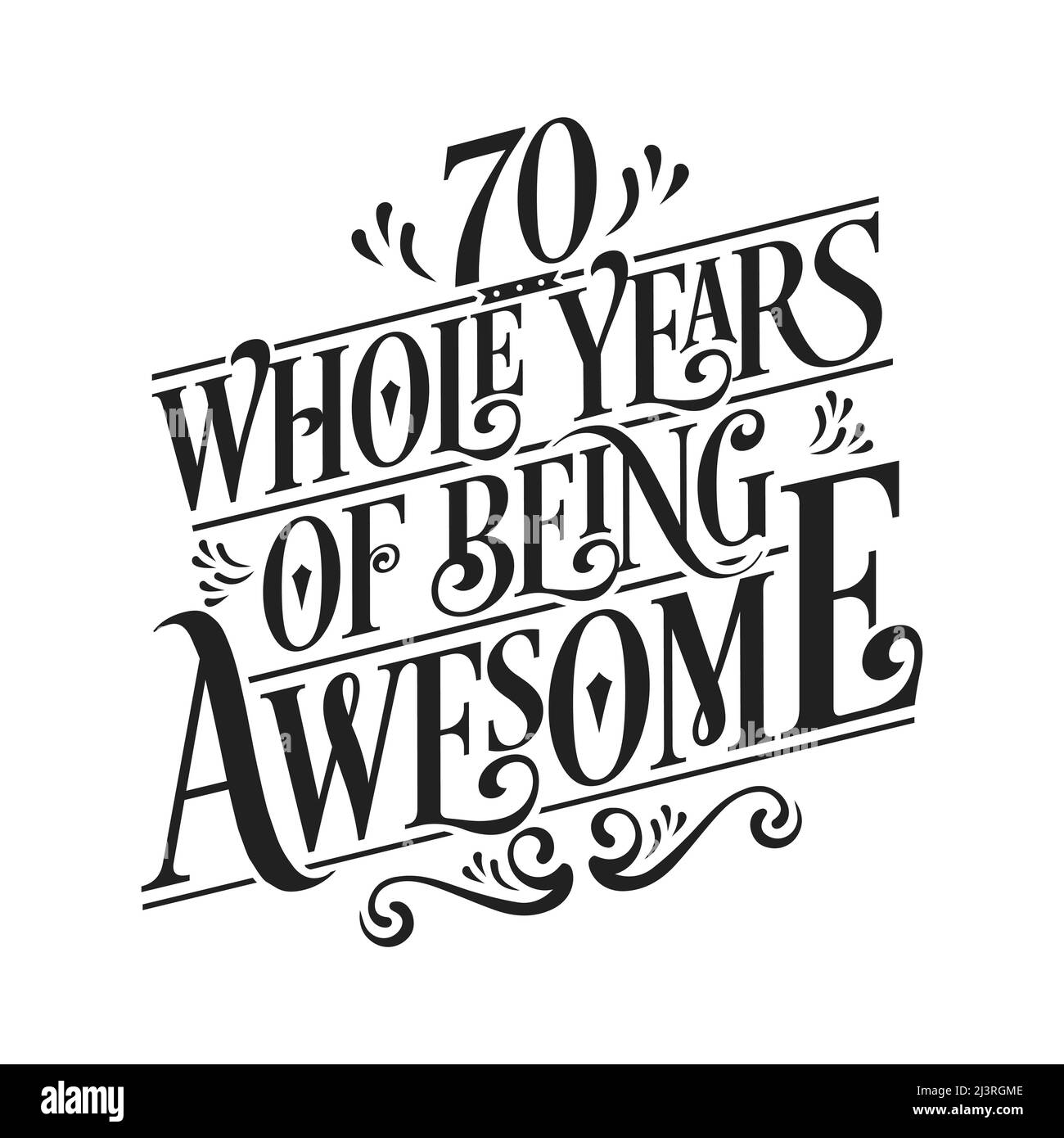 70 whole years of being awesome. 70th birthday celebration lettering Stock Vector