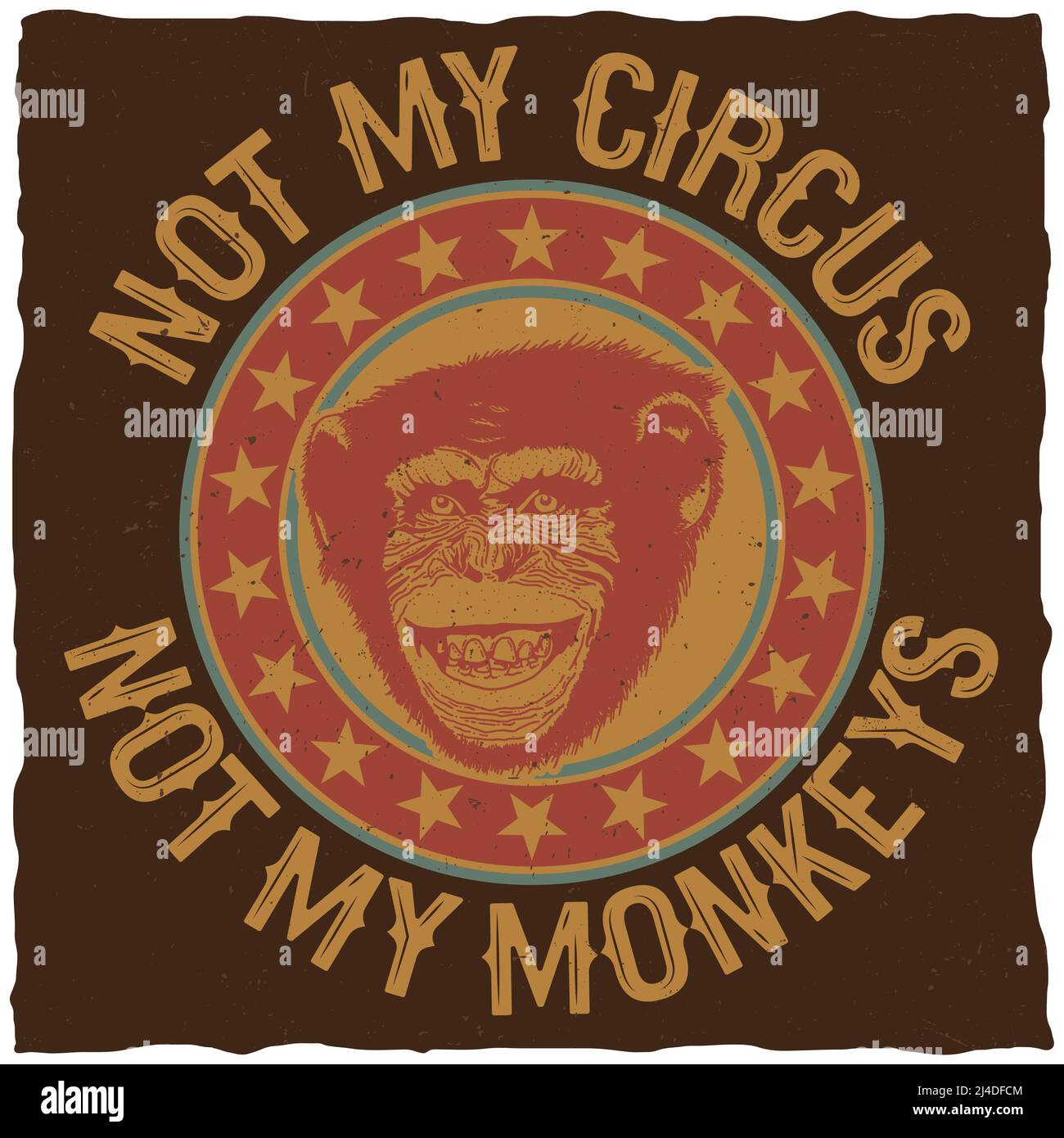 Creative colorful poster with quote not my circus not my monkeys for t ...