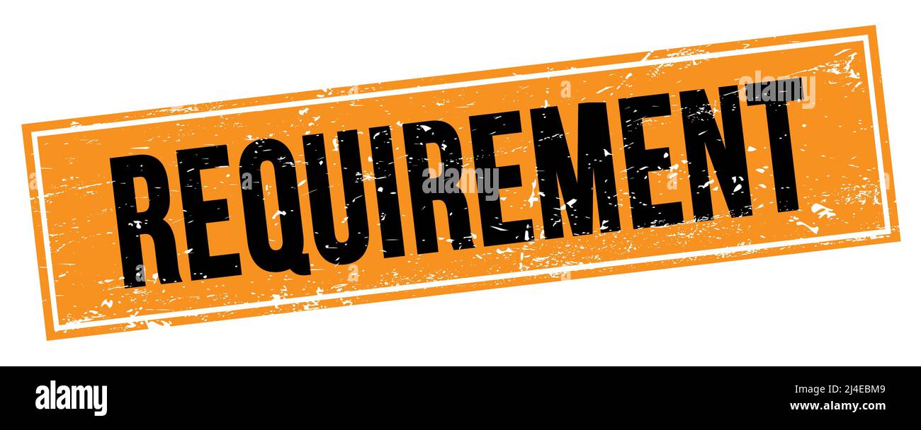 REQUIREMENT text on black orange grungy rectangle stamp sign Stock ...