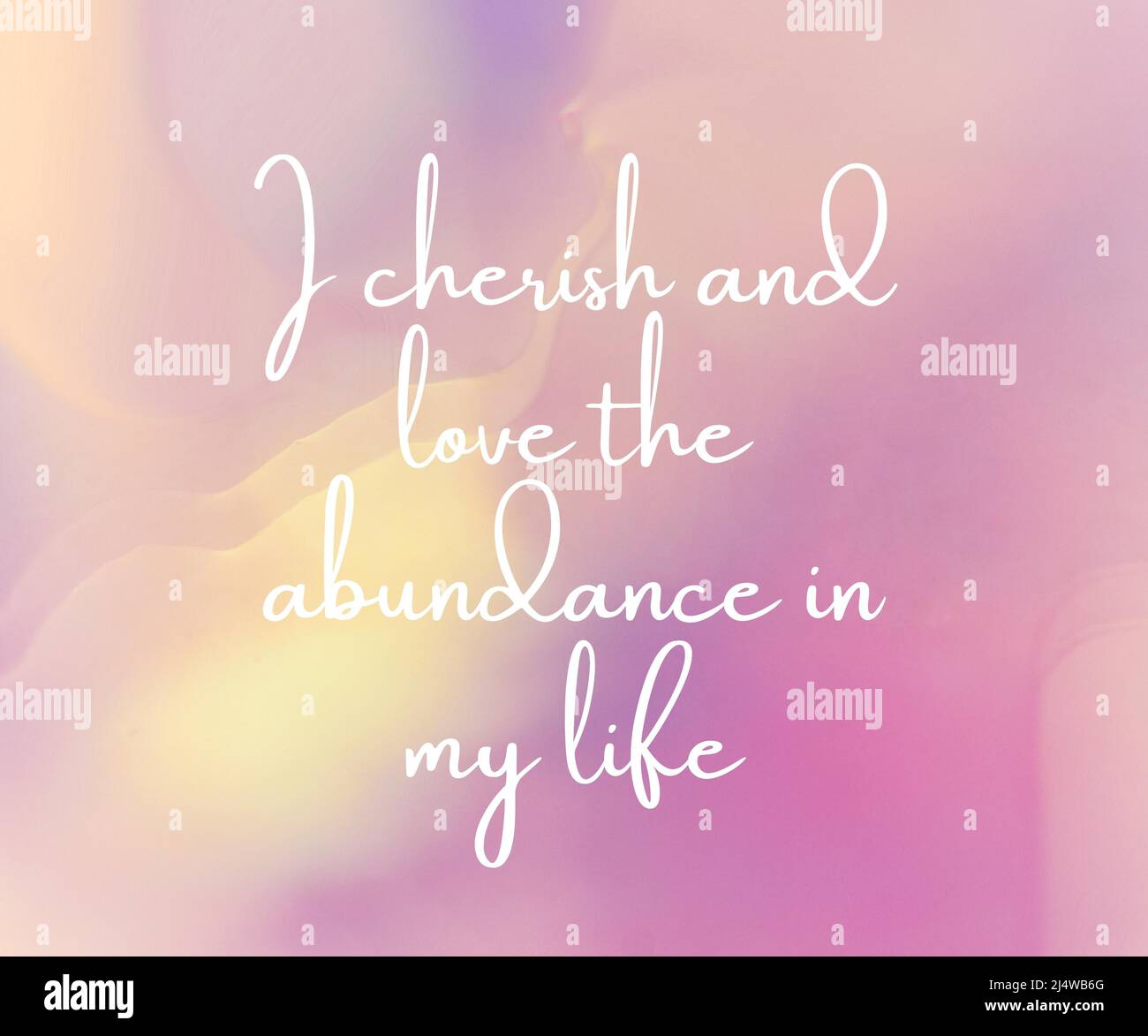 Daily affirmation quote image: I cherish the love and abundance in my life  Stock Photo - Alamy