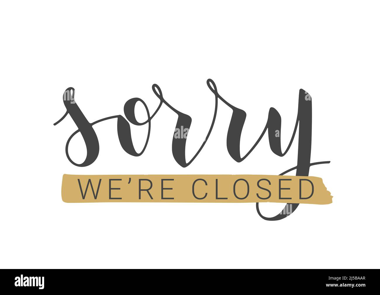 Vector Stock Illustration. Handwritten Lettering of Sorry We're Closed. Template for Banner, Postcard, Poster, Print, Sticker or Web Product. Stock Vector