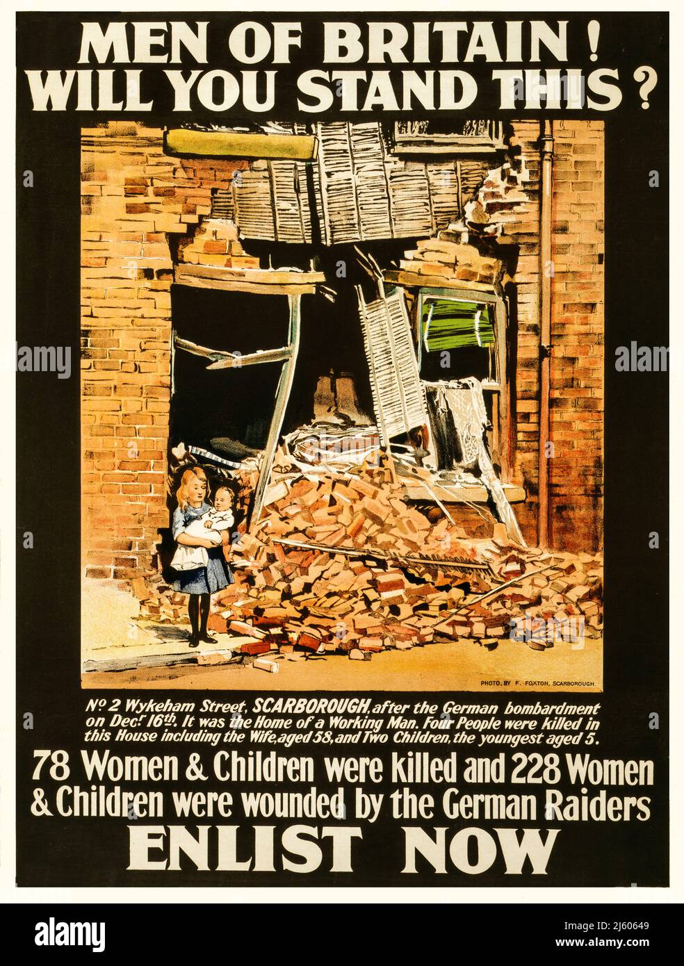 A British advertising recruitment poster from 1915 shows a photograph following an air raid when 78 women & children were killed and 228 women & children wounded by the German raiders. Poster showing a little girl holding a baby, outside a bomb-damaged building. 1915  Photo by F. Foxton of Scarborough. Stock Photo
