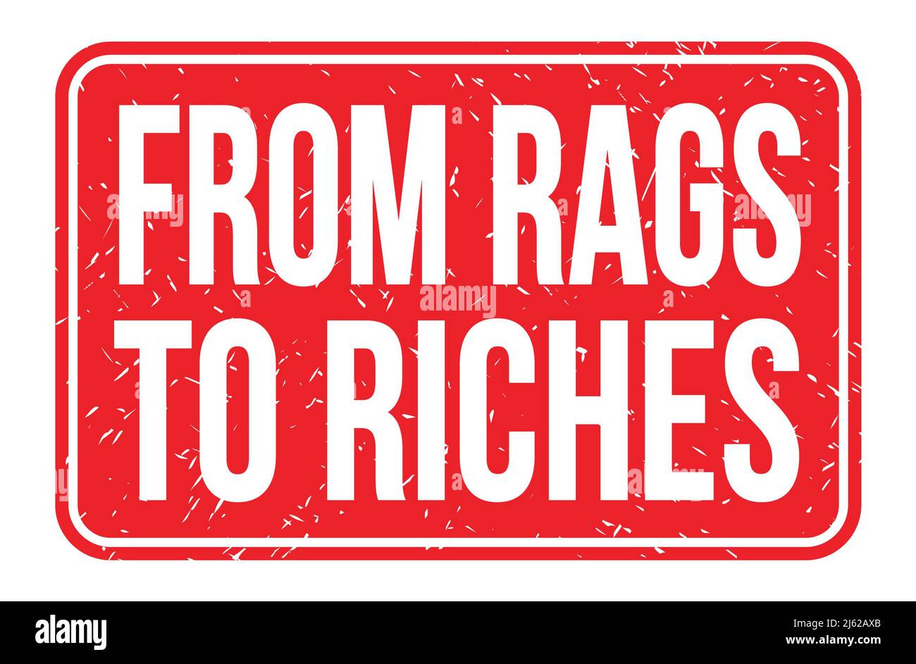 FROM RAGS TO RICHES, words written on red rectangle stamp sign Stock