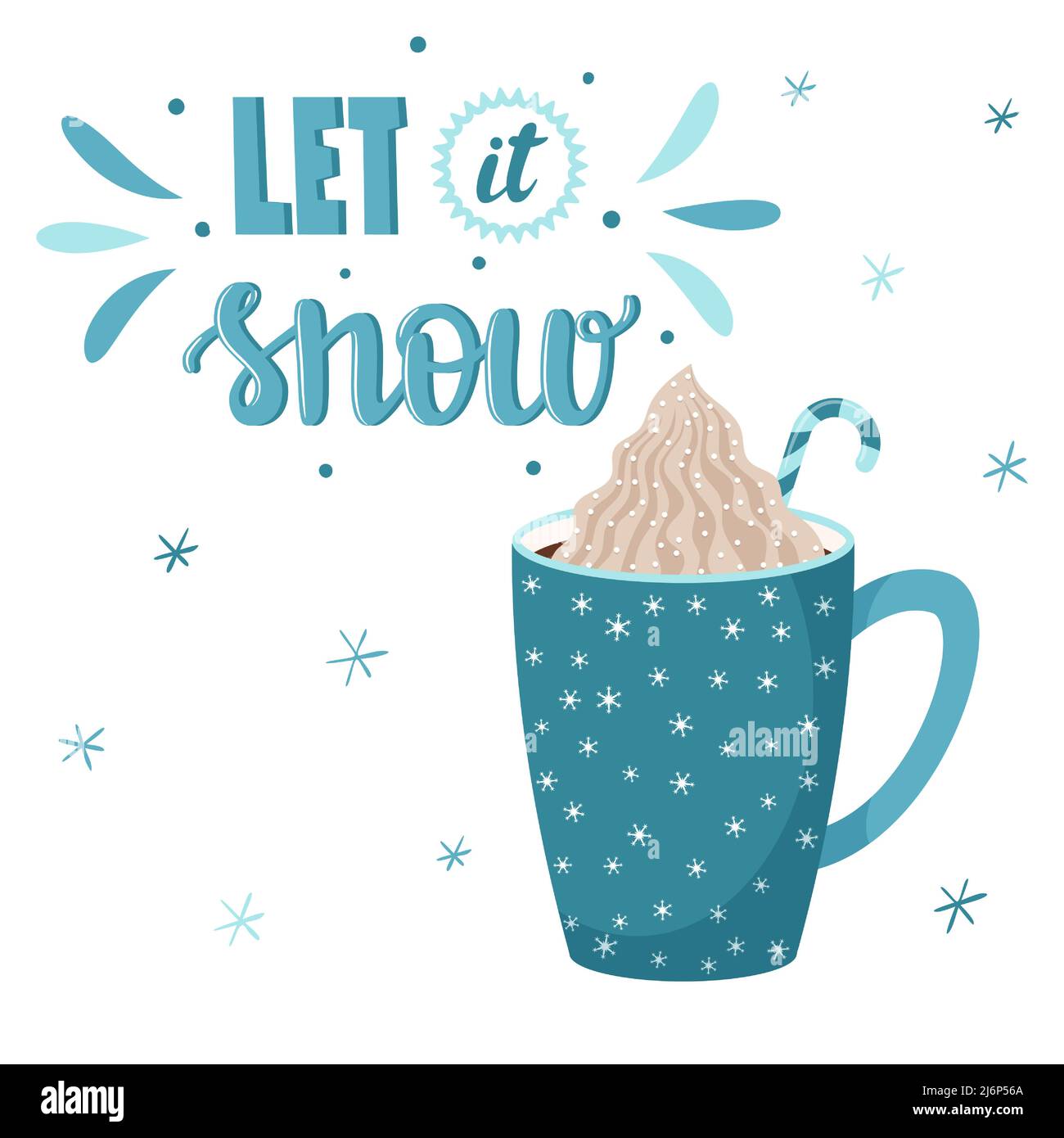 A mug of coffee or cocoa with whipped cream.Blue Cup with snowflakes.Handwritten let it snow. Hand lettering.Vector illustration in a flat style with Stock Vector