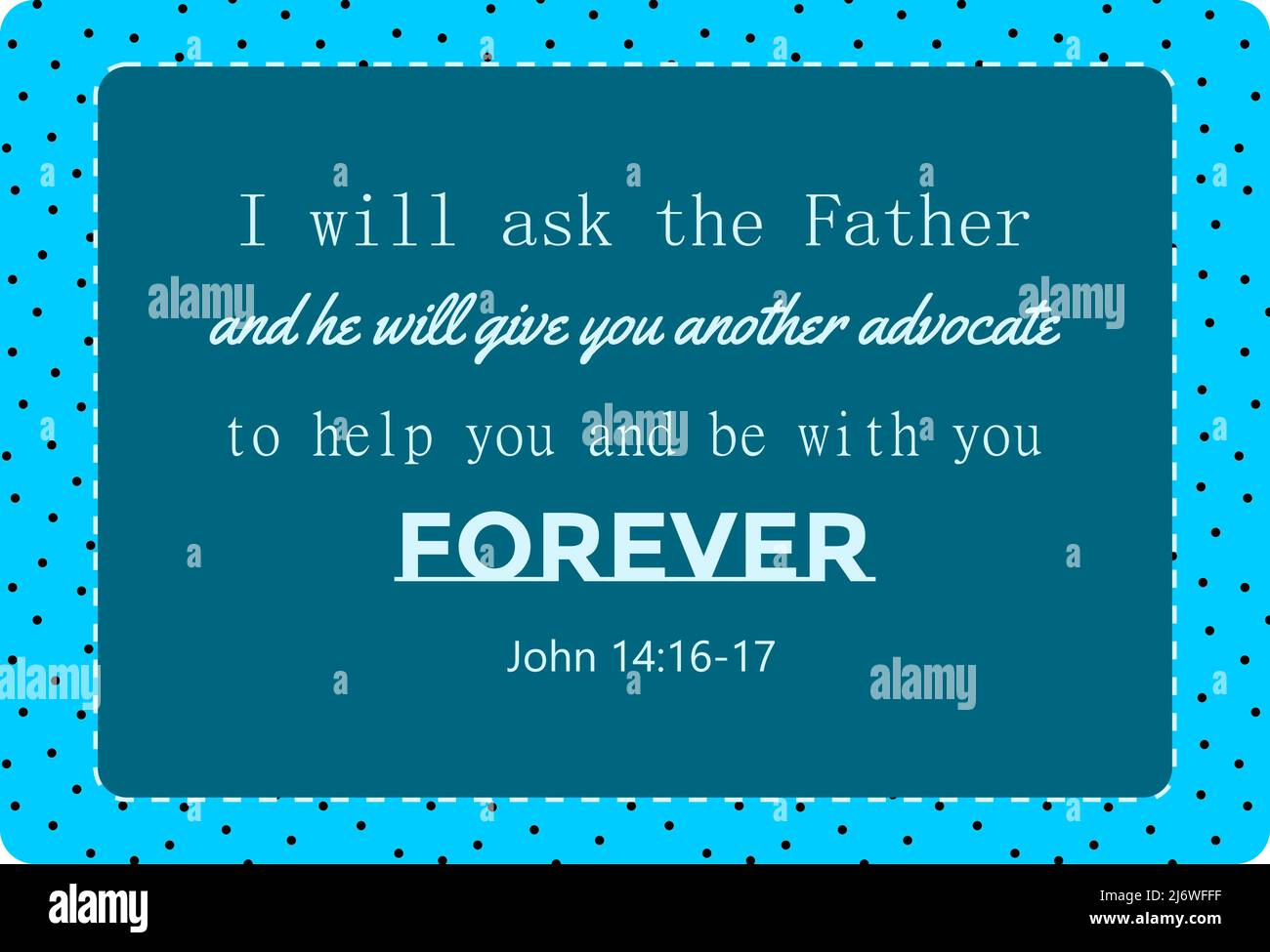 Vector: Bible text: I will ask the Father and he will give you another advocate to help you and be with you forever. John 14: 16-17. bible text for Pe Stock Vector