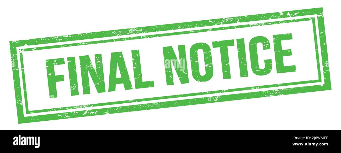 FINAL NOTICE text on green grungy vintage rectangle stamp Stock Photo ...