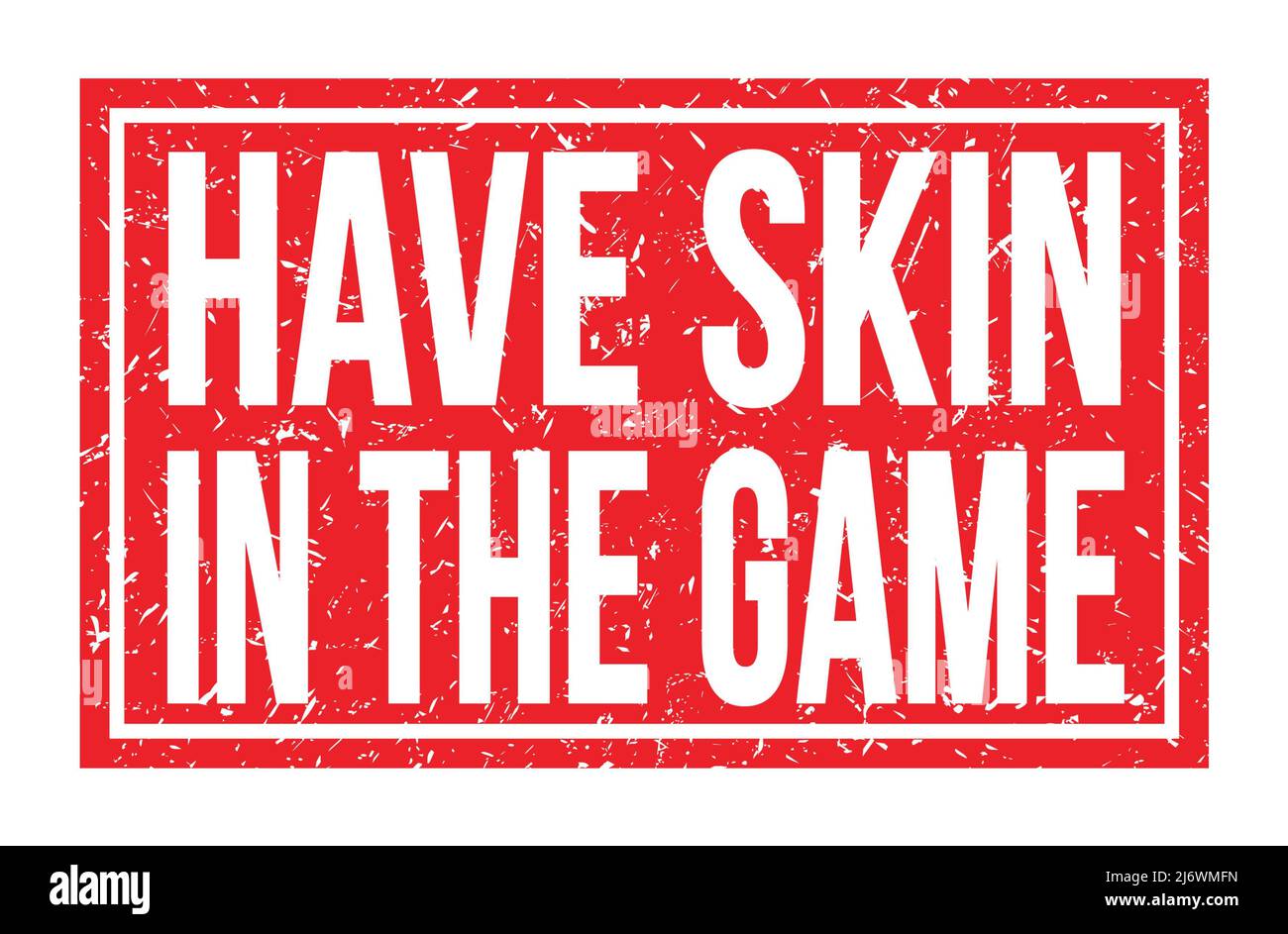 HAVE SKIN IN THE GAME, words written on red rectangle stamp sign Stock ...