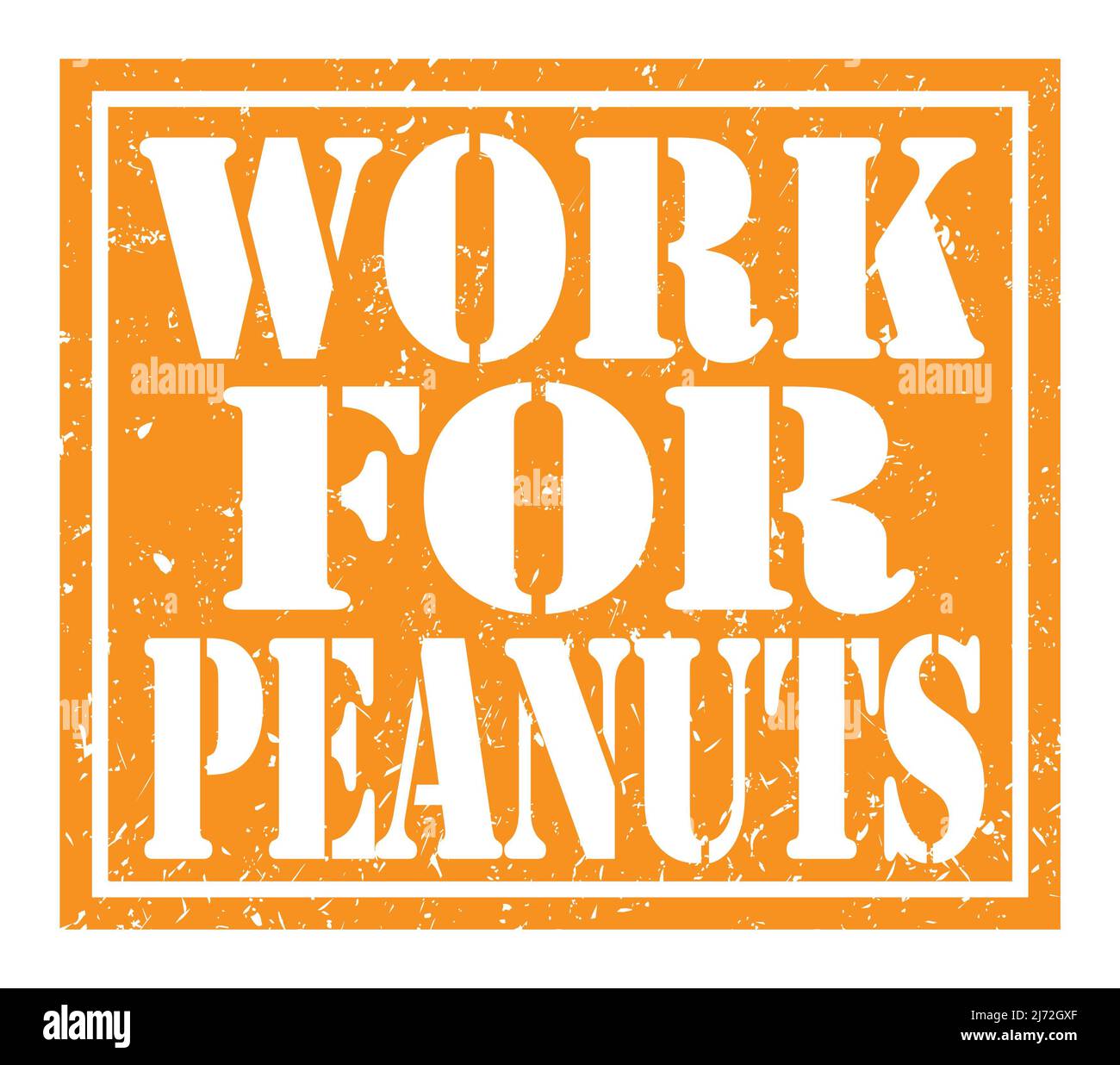 WORK FOR PEANUTS, words written on orange stamp sign Stock Photo - Alamy