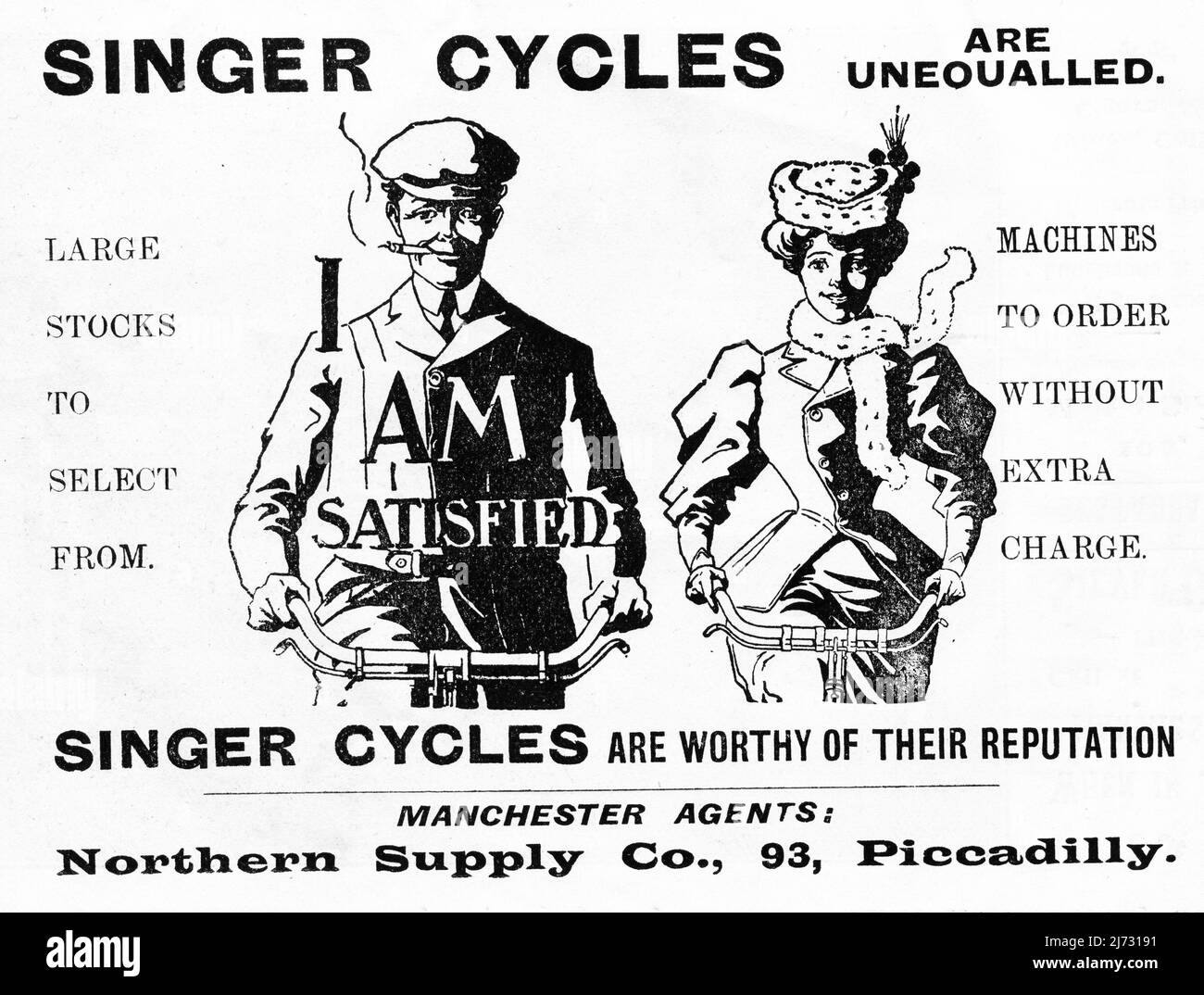 A 1906 advertisement promoting Singer Cycles, by their agents, ‘Northern Supply Co., 93 Piccadilly, Manchester. The advert depicts lady and gentleman cyclists with the slogans, “I am Satisfied”, “Singer Cycles are Unequalled” and “Singer Cycles are Worthy of their Reputation”. Stock Photo