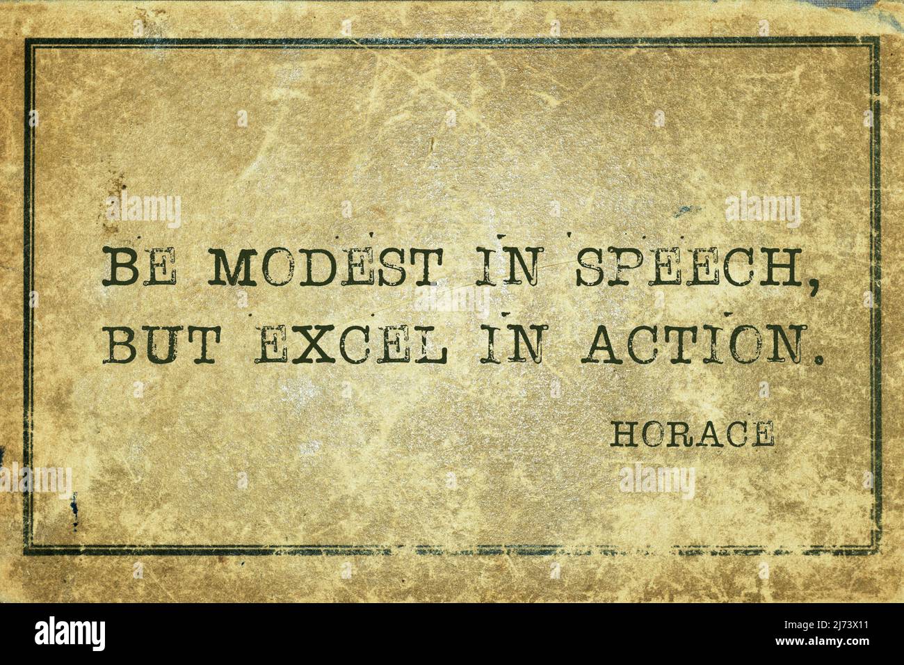 Be modest in speech, but excel in action ancient Roman poet Horace