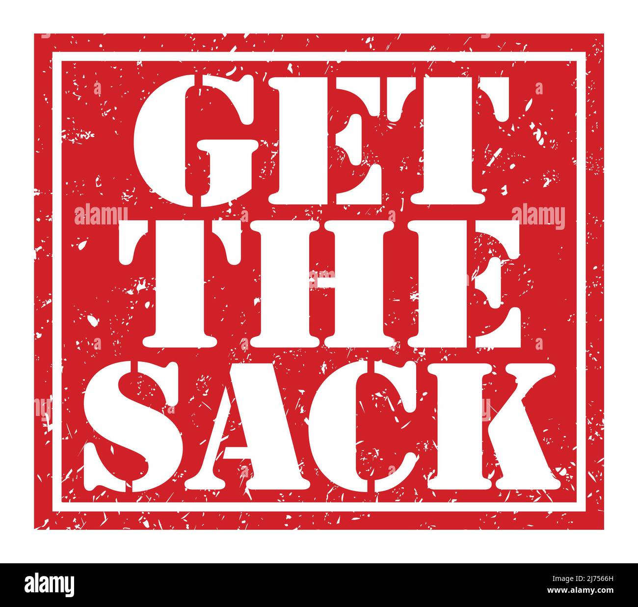 GET THE SACK, words written on red stamp sign Stock Photo Alamy