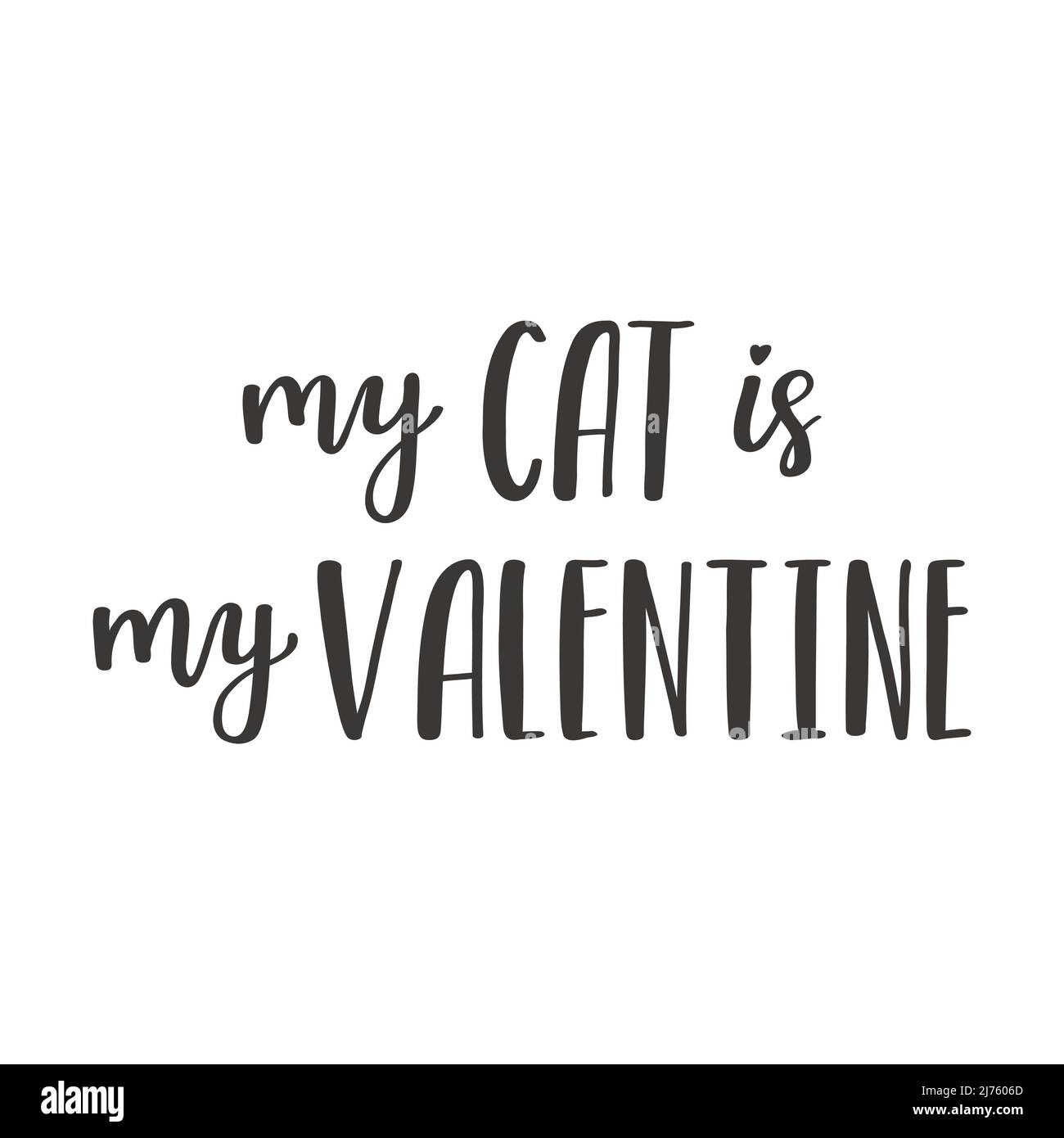 The handwritten phrase My cat is my Valentine. Hand lettering. Words on the theme of Valentine's Day. Black and white vector silhouette isolated on a Stock Vector