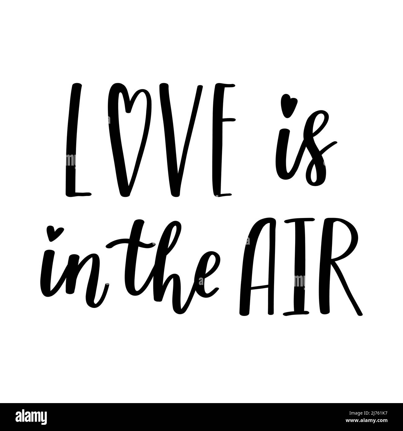 The handwritten phrase Love is in the air. Hand lettering. Words on the theme of Valentine's Day. Black and white vector silhouette isolated on a whit Stock Vector