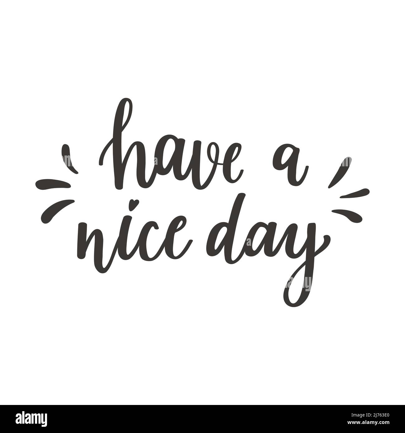 The handwritten phrase Have a nice day. Hand lettering. Words on the