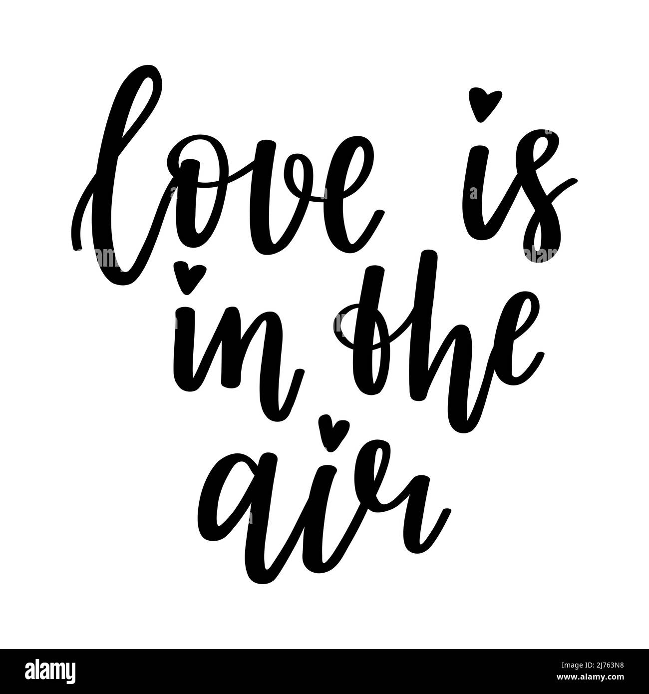 The handwritten phrase Love is in the air. Hand lettering. Words on the theme of Valentine's Day. Black and white vector silhouette isolated on a whit Stock Vector