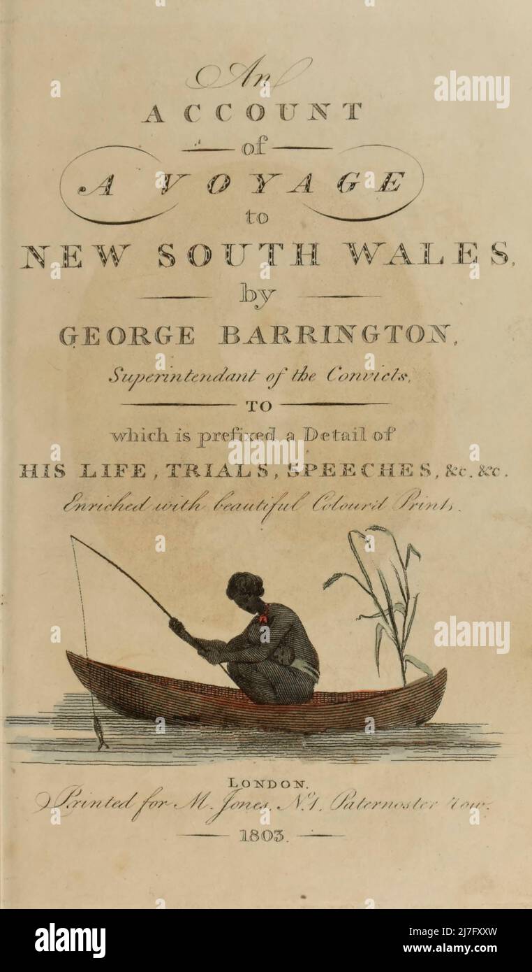 Title and Credit page from the book ' A account of a voyage to New South Wales ' by George Barrington, 1755-1804. Publication date 1803 Publisher London : M. Jones. George Barrington (14 May 1755 – 27 December 1804) was an Irish-born pickpocket, popular London socialite, Australian pioneer (following his transportation to Botany Bay), and author. His escapades, arrests, and trials were widely chronicled in the London press of his day. For over a century following his death, Stock Photo