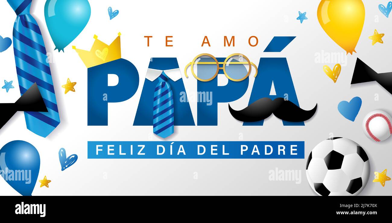 Te amo Papa, Feliz dia del Padre spanish text - I love you Dad, Happy Fathers day. Poster template with necktie, mustache, crown, glasses, balloons Stock Vector
