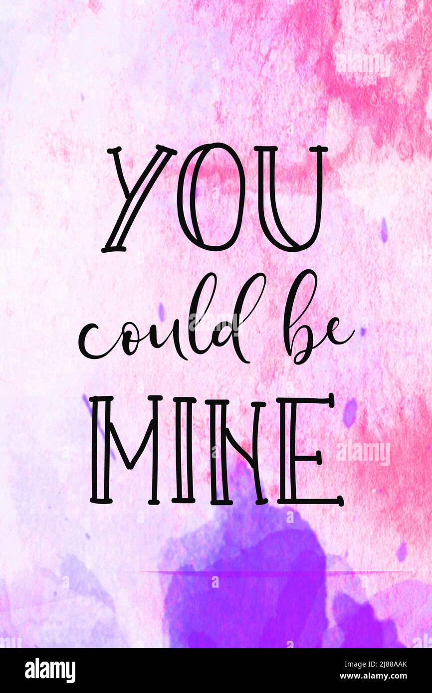 You could be mine hand drawn lettering on watercolor stains. Hand