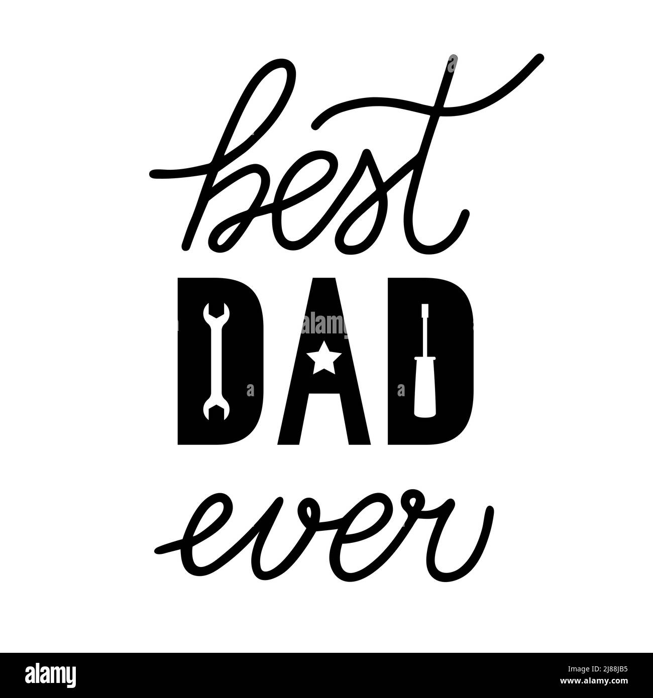 Best Dad Ever. Fathers day quote. Easy to edit vector template for banner, greeting card, flyer