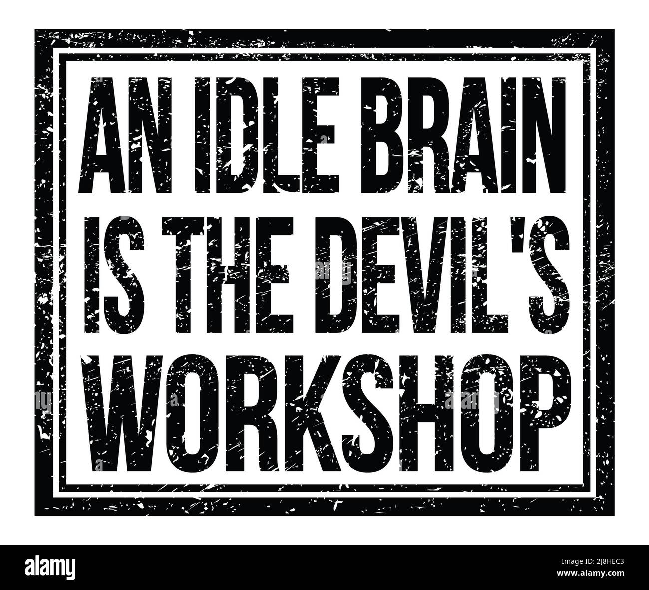 AN IDLE BRAIN IS THE DEVIL&rsquo;S WORKSHOP, written on red grungy stamp 