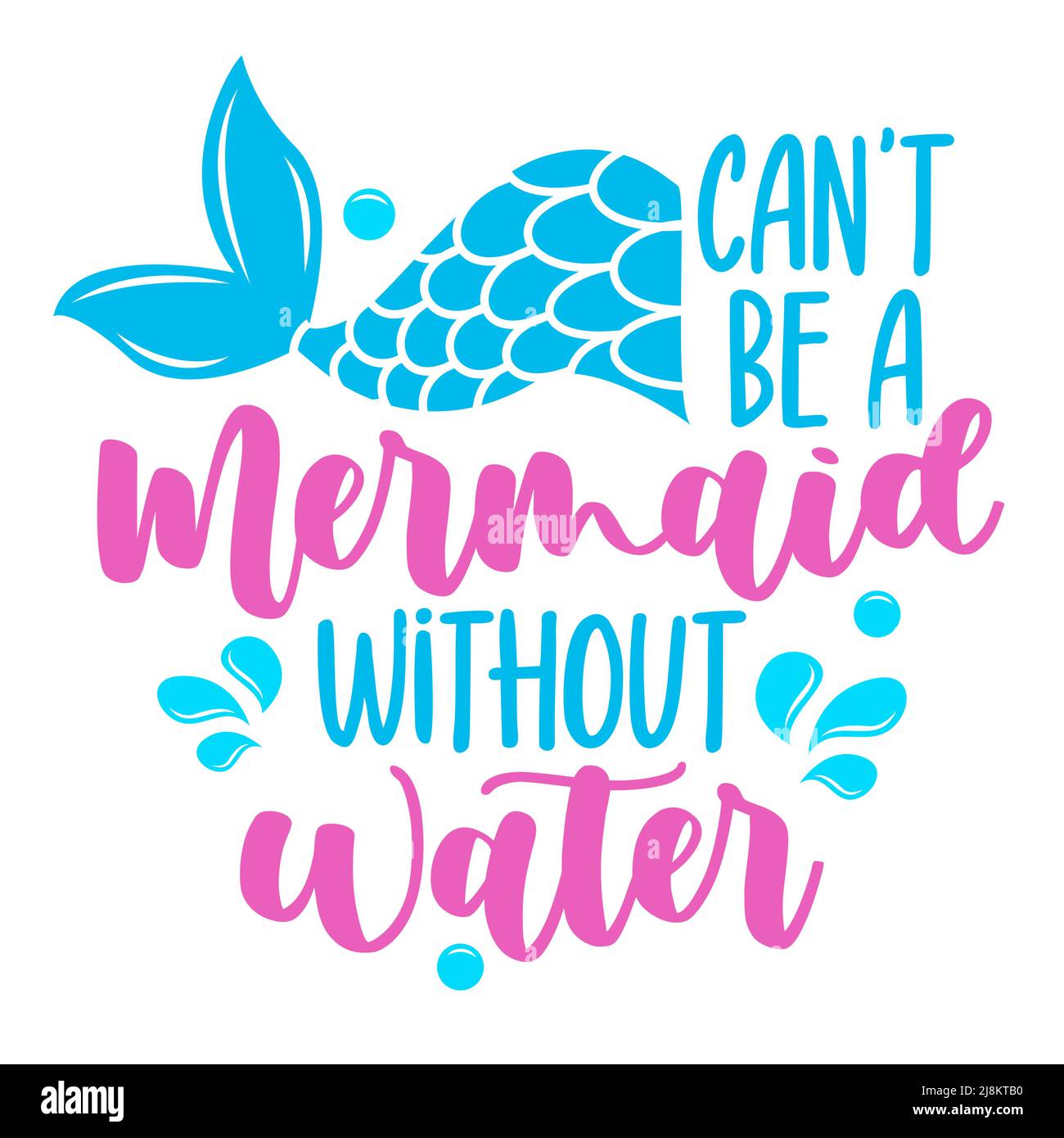 You can't be a Mermaid without Water - funny motivation fairy tail quotes. Handwritten stay hydrated lettering. Health care, workout, diet, water bala Stock Vector