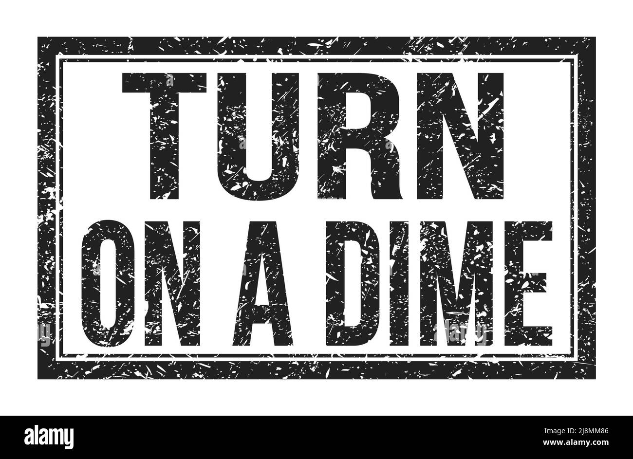 TURN ON A DIME, words written on black rectangle stamp sign Stock Photo
