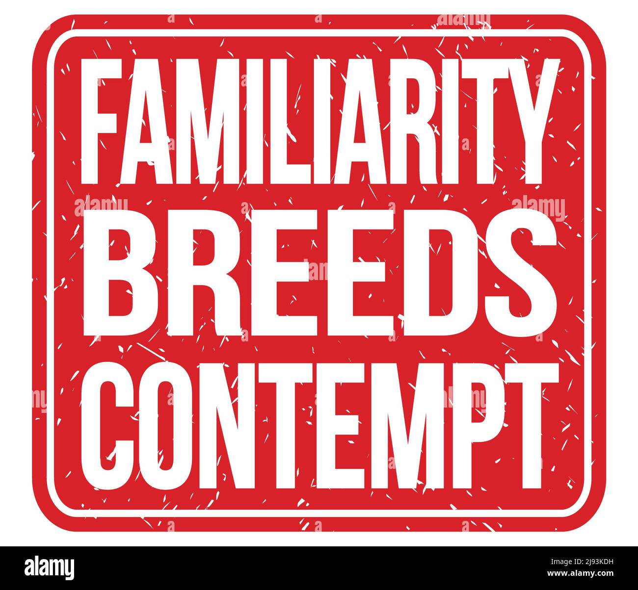 FAMILIARITY BREEDS CONTEMPT, text written on red stamp sign Stock Photo