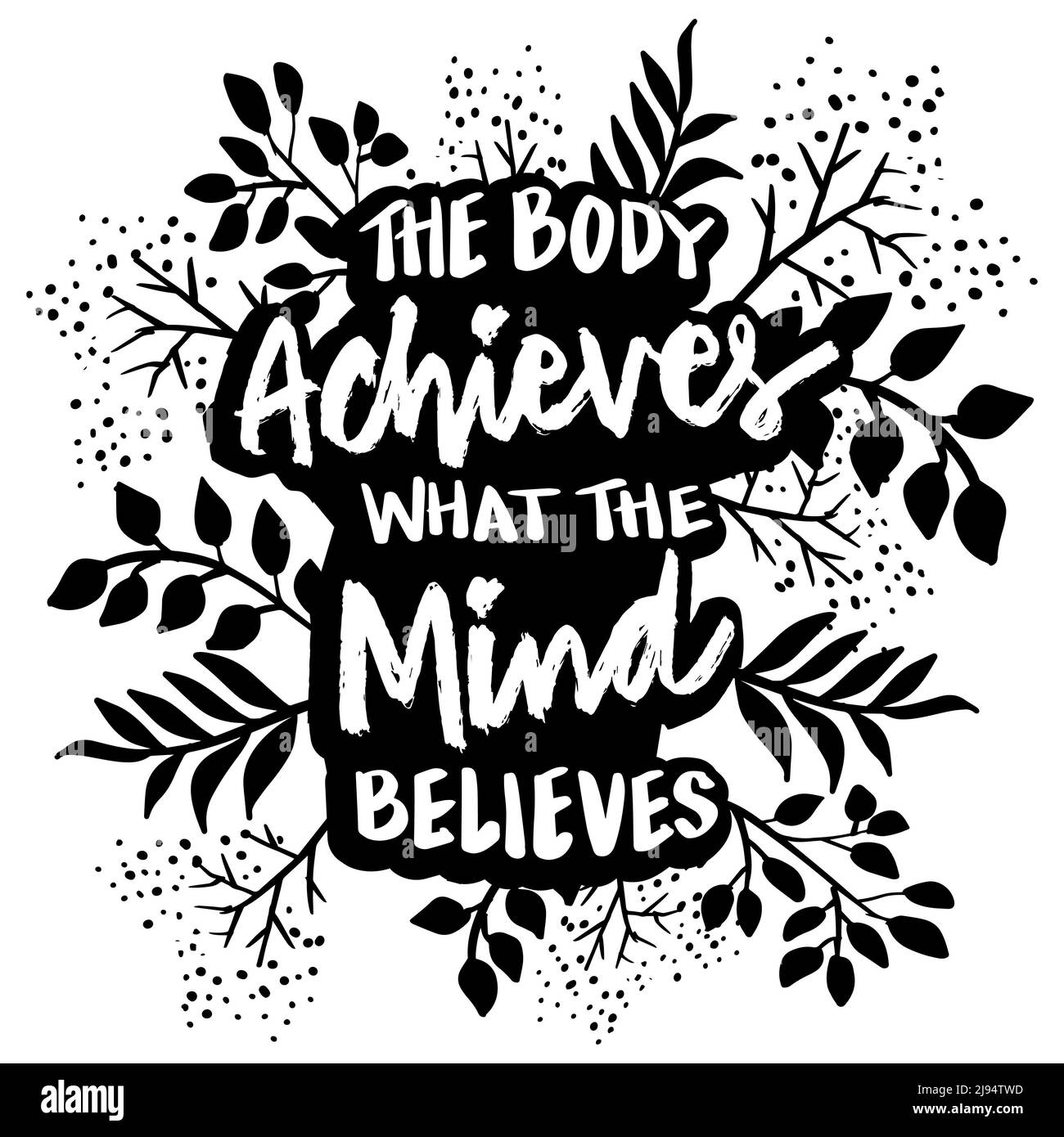 The body achieves what the mind believes. Poster quotes. Stock Photo