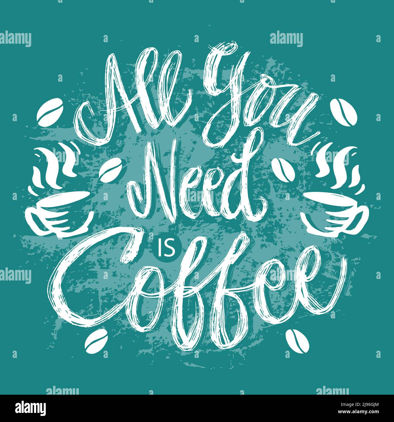 All you need is coffee lettering phrase. Poster quotes Stock Photo Alamy