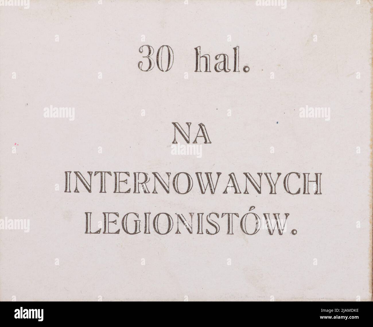 Commemorative collector’s paper badge For the detained legionaries with a value of 30 hellers Central Office of Publishers of the Supreme National Committee Stock Photo